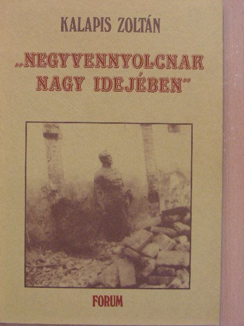 Kalapis Zoltán - "Negyvennyolcnak nagy idejében" [antikvár]