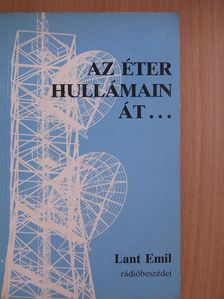 Lant Emil - Az éter hullámain át... [antikvár]