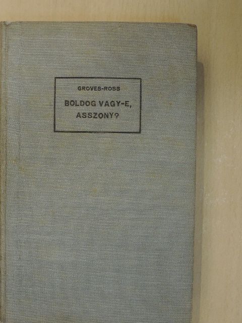 Dr. Robert A. Ross - Boldog vagy-e, asszony? [antikvár]