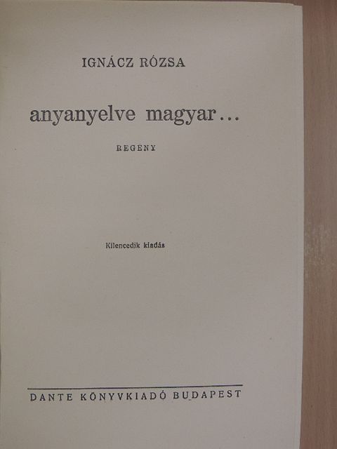 Ignácz Rózsa - Anyanyelve magyar... [antikvár]