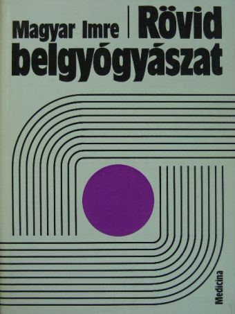 Magyar Imre - Rövid belgyógyászat [antikvár]