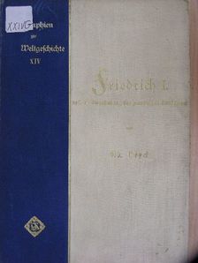 Dr. Ed. Heyck - Friedrich I. und die egründung des preußischen Königtums (gótbetűs) [antikvár]