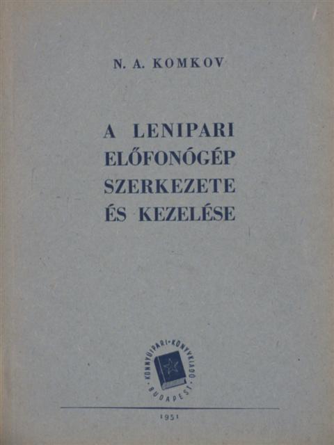 N. A. Komkov - A lenipari előfonógép szerkezete és kezelése [antikvár]
