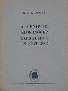 N. A. Komkov - A lenipari előfonógép szerkezete és kezelése [antikvár]