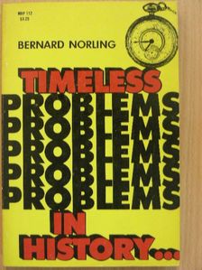 Bernard Norling - Timeless Problems in History [antikvár]