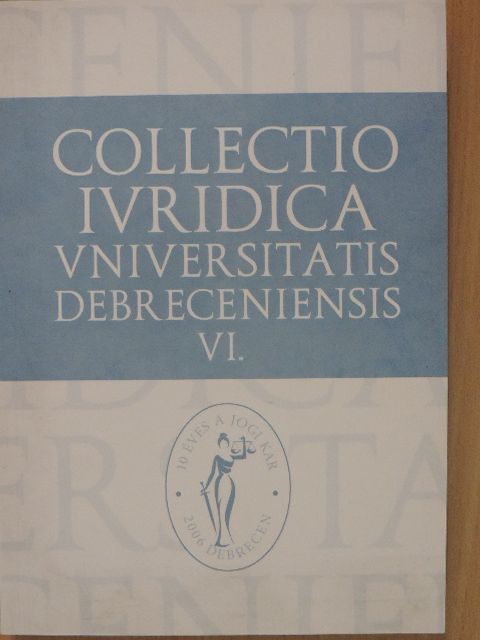 Balázs István - Collectio Iuridica Universitatis Debreceniensis VI. [antikvár]