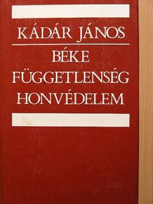 Kádár János - Béke, függetlenség, honvédelem [antikvár]