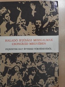 Bakai Ferenc - Haladó ifjúsági mozgalmak Csongrád megyében (dedikált példány) [antikvár]