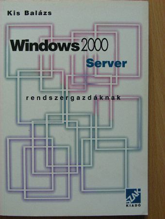 Kis Balázs - Windows 2000 Server [antikvár]