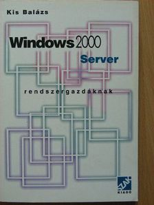Kis Balázs - Windows 2000 Server [antikvár]