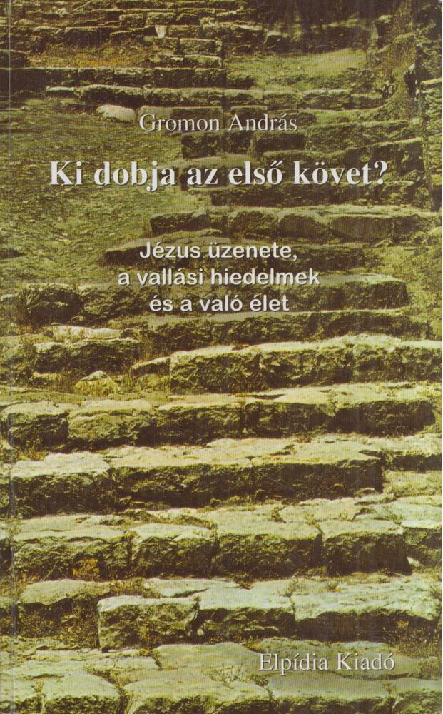 Gromon András - Ki dobja az első követ? [antikvár]