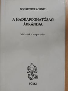 Döbrentei Kornél - A hadrafoghatóság ábrándja (dedikált példány) [antikvár]
