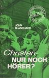 Blanchard, John - Christen - Nur noch Hörer? [antikvár]