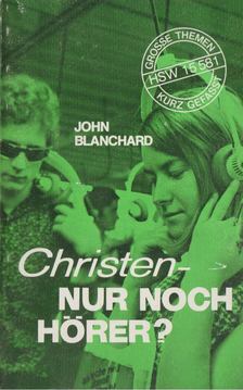 Blanchard, John - Christen - Nur noch Hörer? [antikvár]