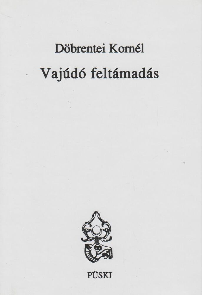 DÖBRENTEI KORNÉL - Vajúdó feltámadás [antikvár]