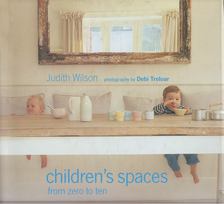 Judith Wilson - Children's spaces [antikvár]