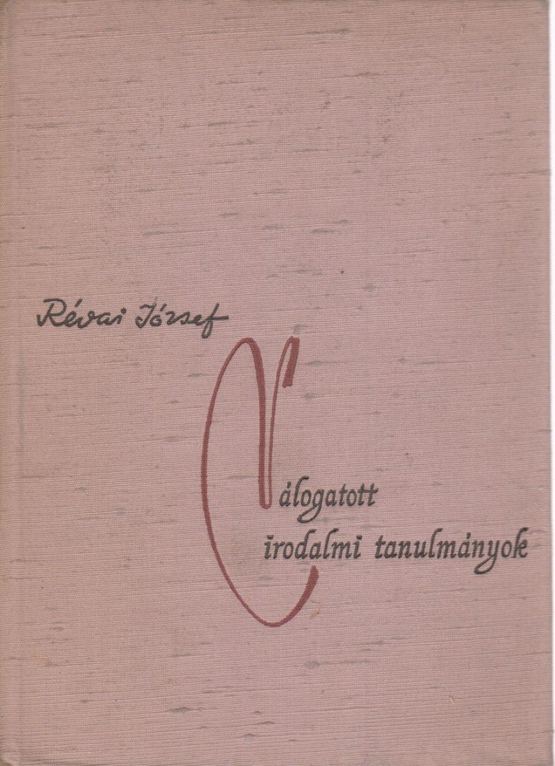 RÉVAI JÓZSEF - Válogatott irodalmi tanulmányok [antikvár]