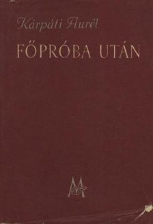 KÁRPÁTI AURÉL - Főpróba után [antikvár]