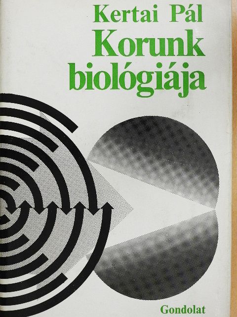 Kertai Pál - Korunk biológiája [antikvár]