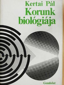 Kertai Pál - Korunk biológiája [antikvár]