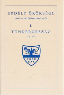 MAKKAI LÁSZLÓ - Erdély öröksége I. - Tündérország 1541-1571 [antikvár]