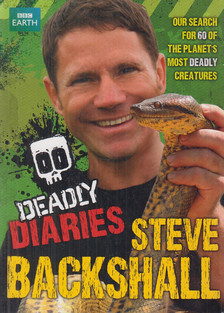 Steve Backshall - Deadly Diaries [antikvár]