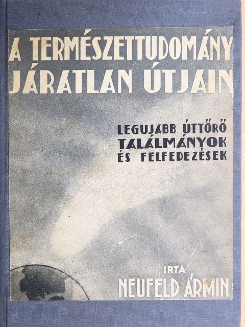 Neufeld Ármin - A természettudomány járatlan útjain [antikvár]