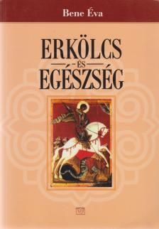 Bene Éva - Erkölcs és egészség (dedikált) [antikvár]
