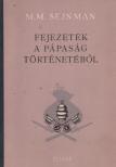 Sejnman, M. M. - Fejezetek a pápaság történetéből [antikvár]