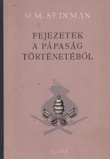 Sejnman, M. M. - Fejezetek a pápaság történetéből [antikvár]