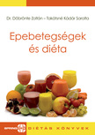 Dr. Döbrönte Zoltán ,  Takátsné Kádár Sarolta - Epebetegségek és diéta