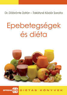 Dr. Döbrönte Zoltán ,  Takátsné Kádár Sarolta - Epebetegségek és diéta