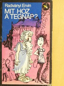 Radványi Ervin - Mit hoz a tegnap? [antikvár]