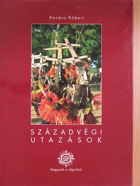 Kovács Róbert - Századvégi utazások [antikvár]