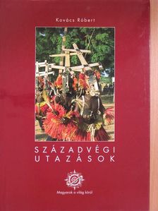Kovács Róbert - Századvégi utazások [antikvár]