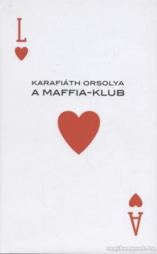Karafiáth Orsolya - A Maffia-klub [antikvár]