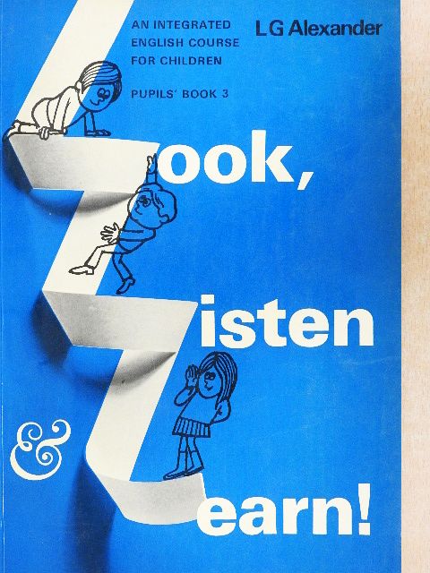 L. G. Alexander - Look, Listen and Learn! - Pupils' Book 3 [antikvár]