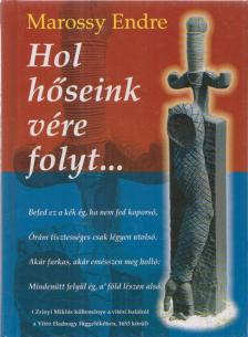Marossy Endre - Hol hőseink vére folyt [antikvár]