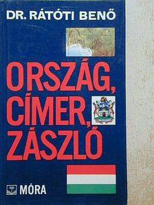 Dr. Rátóti Benő - Ország, címer, zászló [antikvár]