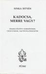 SINKA ISTVÁN - Kadocsa, merre vagy? [antikvár]