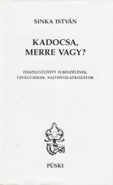 SINKA ISTVÁN - Kadocsa, merre vagy? [antikvár]