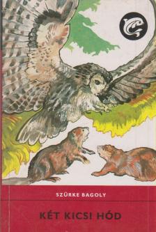 Szürke Bagoly - Két kicsi hód [antikvár]