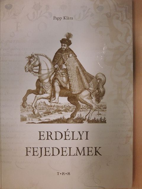 Papp Klára - Erdélyi fejedelmek [antikvár]