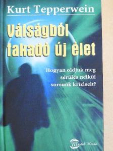 Kurt Tepperwein - Válságból fakadó új élet [antikvár]