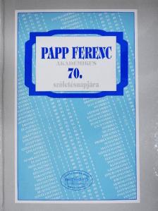 A. Molnár Ferenc - Papp Ferenc akadémikus 70. születésnapjára [antikvár]