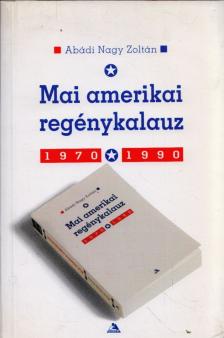 ABÁDI NAGY ZOLTÁN - Mai amerikai regénykalauz 1970-1990 [antikvár]