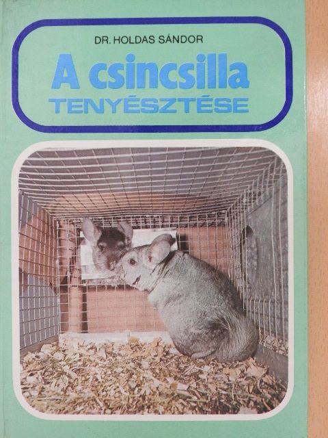 Dr. Holdas Sándor - A csincsilla tenyésztése [antikvár]