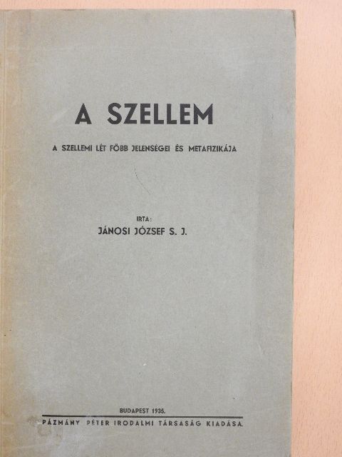 Jánosi József S. J. - A szellem [antikvár]