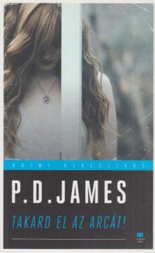 P. D. JAMES - Takard el az arcát! [antikvár]