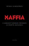 Ryan Gingeras - Maffia - A szervezett bűnözés története az ókortól napjainkig